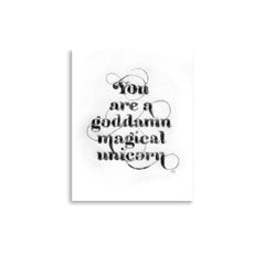 You are Goddamn Magical Unicorn - Black Art Print