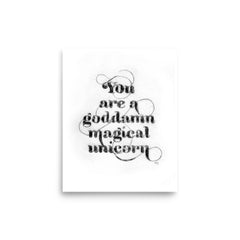 You are Goddamn Magical Unicorn - Black Art Print