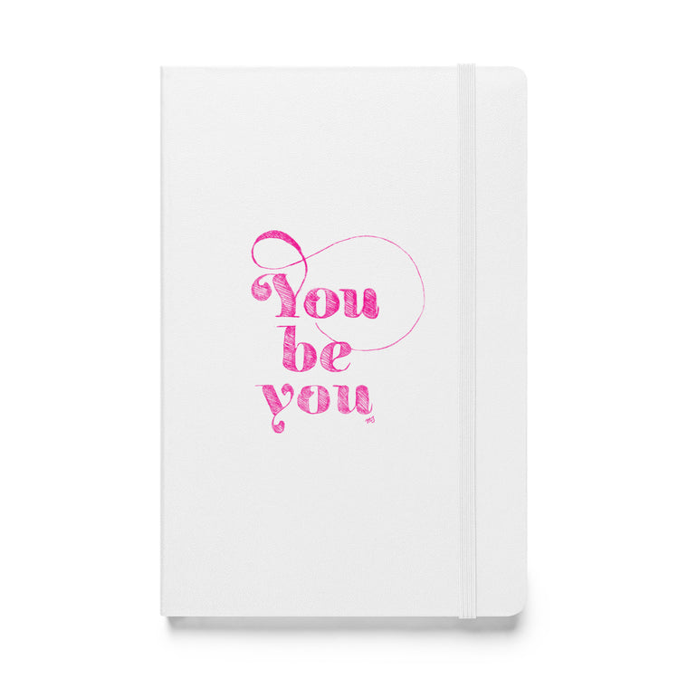 You Be You etching in pink Hardcover bound Notebook