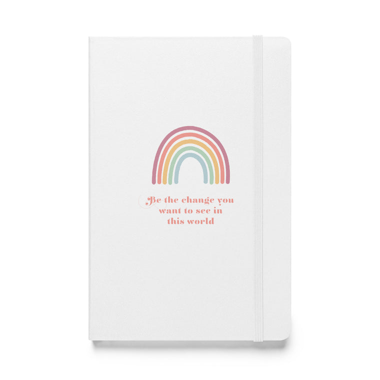 Be the Change Rainbow - Hardcover bound notebook