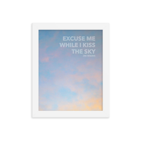 "Excuse Me While I Kiss the Sky" Framed Print